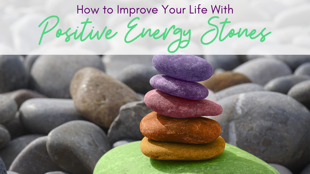 Positive Energy Stones