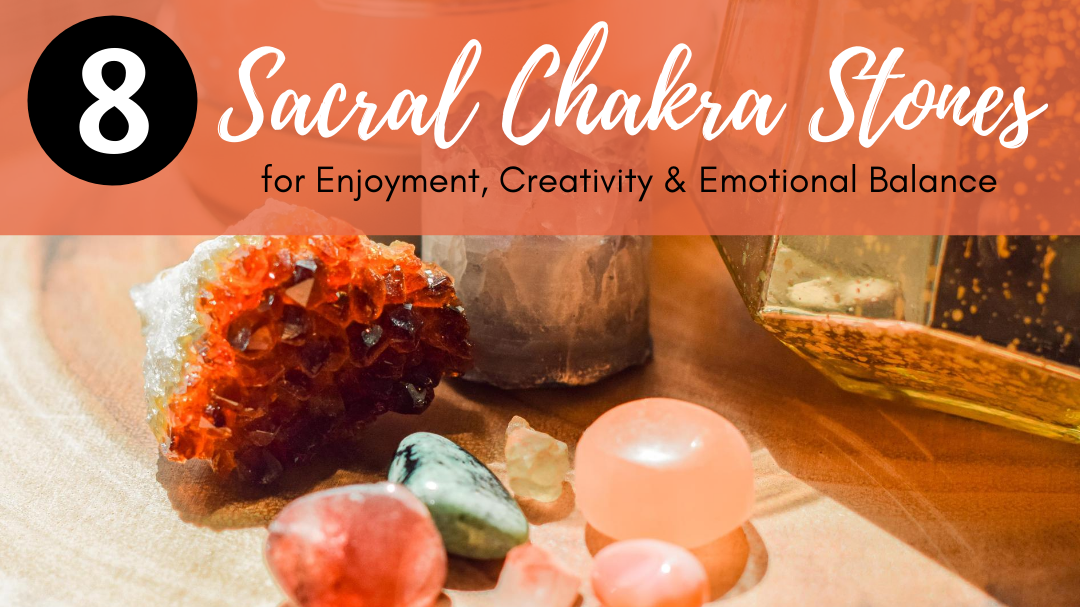 Sacral Chakra Stones