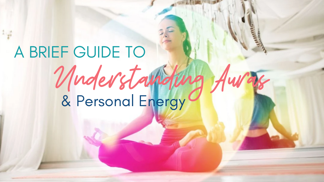 Understand Auras 7 Personal Energy