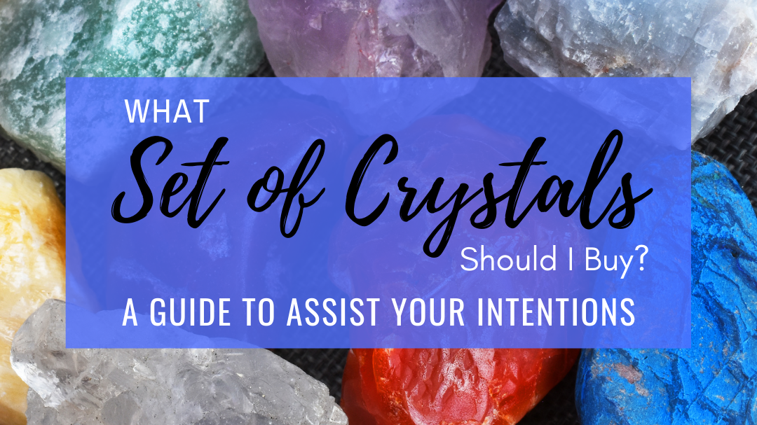 What Set of Crystals Should I Buy?